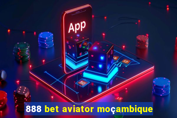 888 bet aviator moçambique