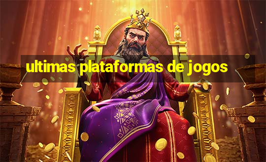 ultimas plataformas de jogos