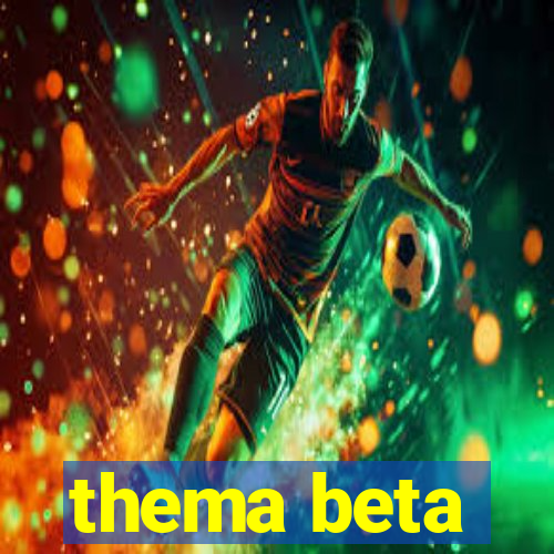 thema beta