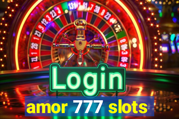 amor 777 slots