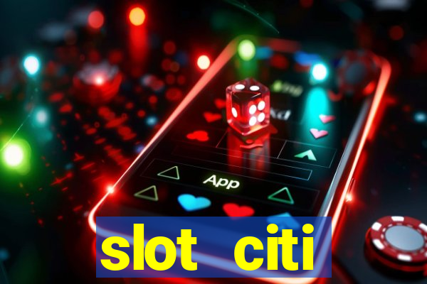 slot citi бонусы за регистрацию киев