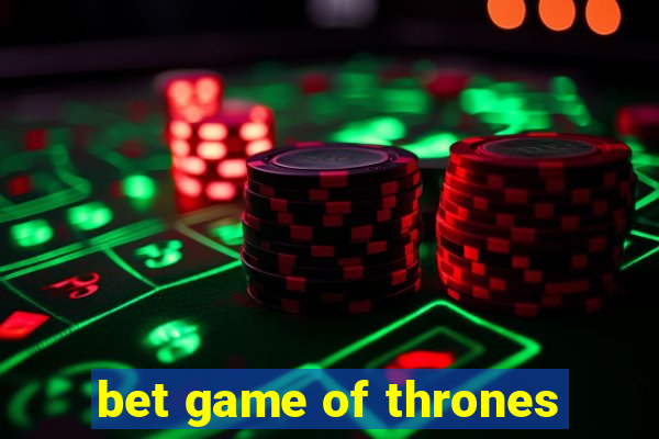 bet game of thrones