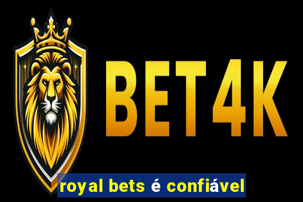 royal bets é confiável