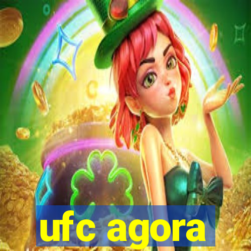 ufc agora