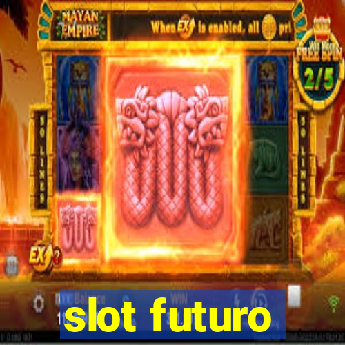 slot futuro