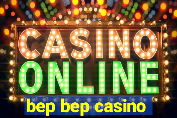 bep bep casino