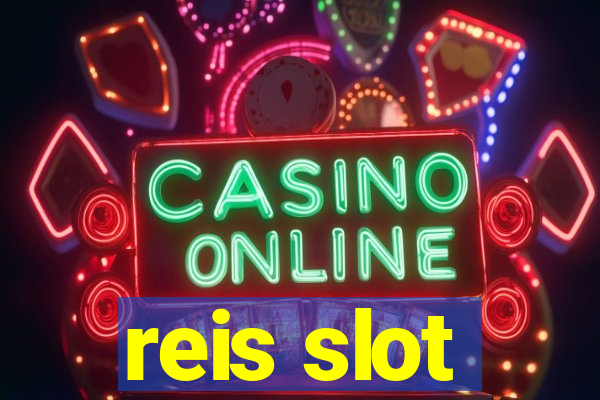 reis slot