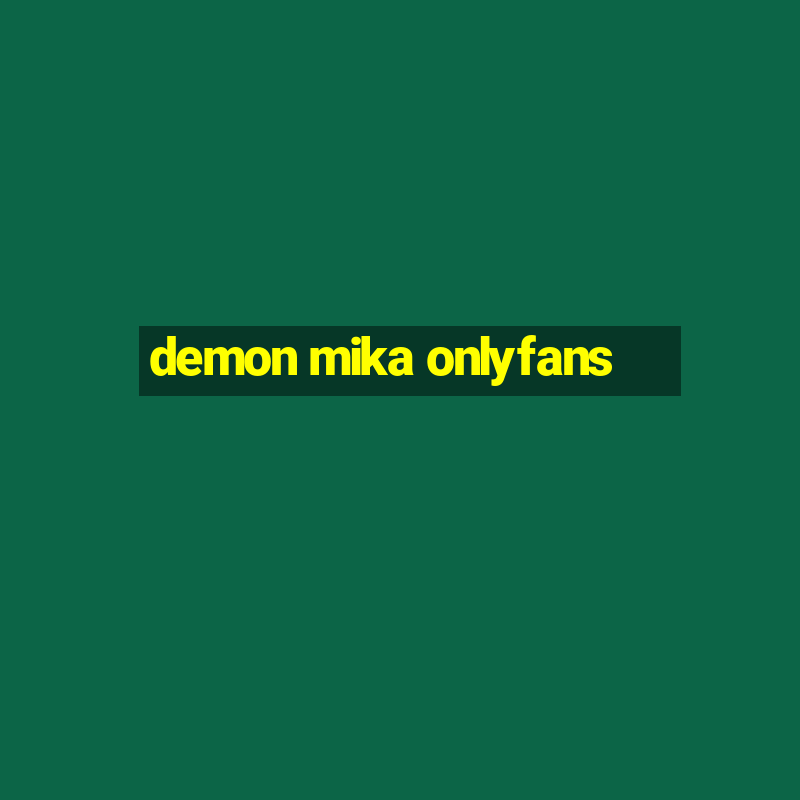 demon mika onlyfans