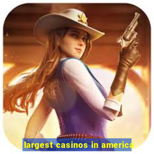 largest casinos in america