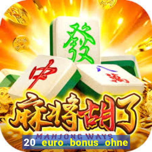 20 euro bonus ohne einzahlung casino