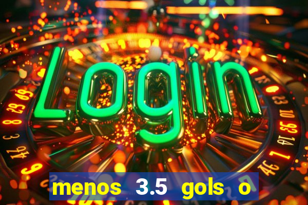 menos 3.5 gols o que significa