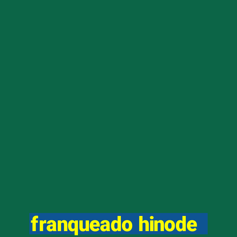 franqueado hinode