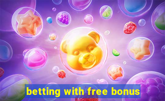 betting with free bonus