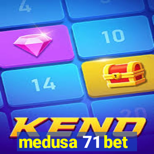 medusa 71 bet