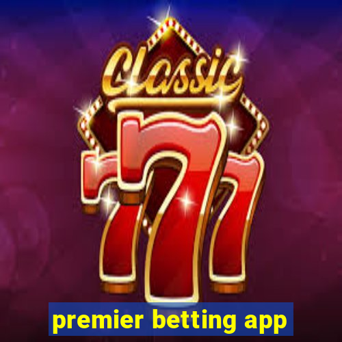 premier betting app