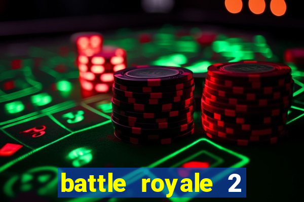 battle royale 2 filme completo dublado