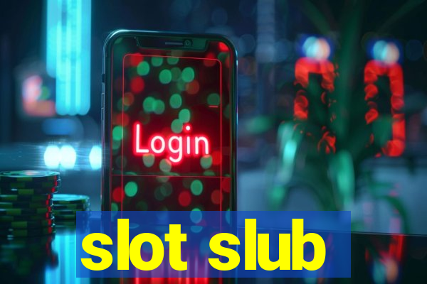 slot slub