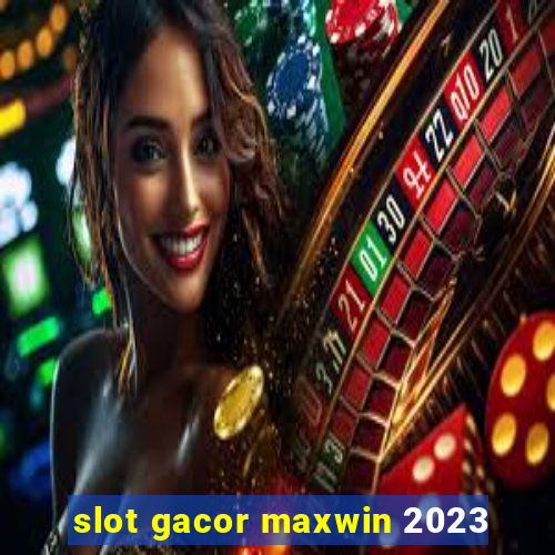 slot gacor maxwin 2023