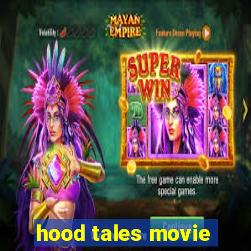 hood tales movie