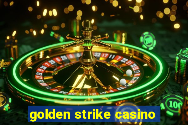 golden strike casino