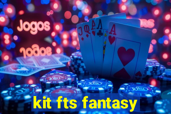 kit fts fantasy