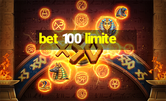 bet 100 limite