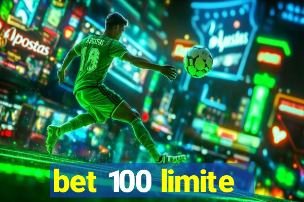 bet 100 limite