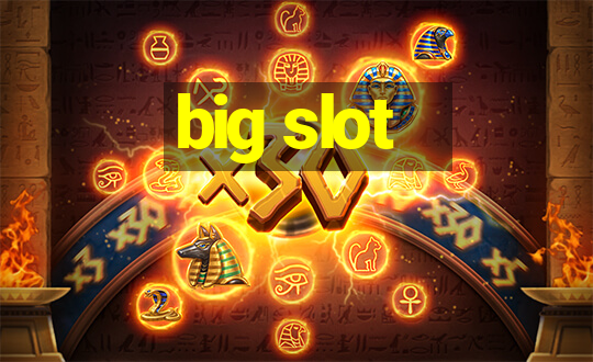 big slot