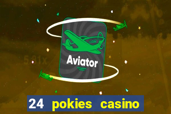 24 pokies casino play free