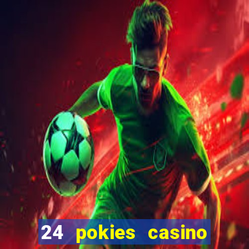 24 pokies casino play free