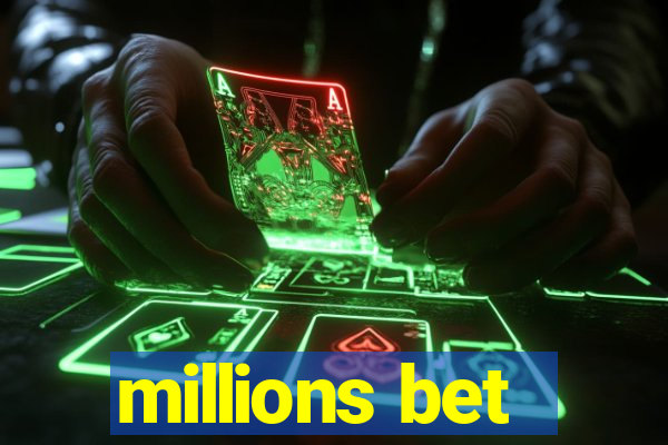 millions bet