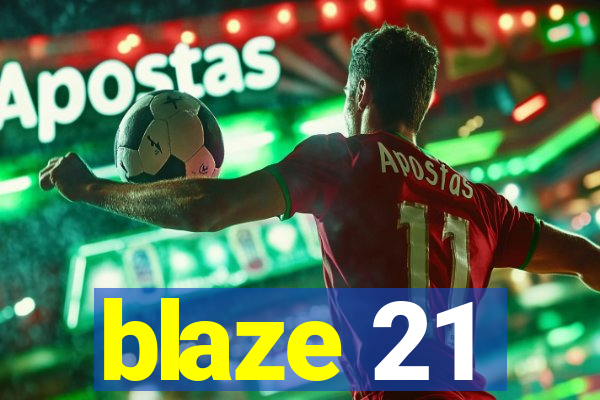 blaze 21