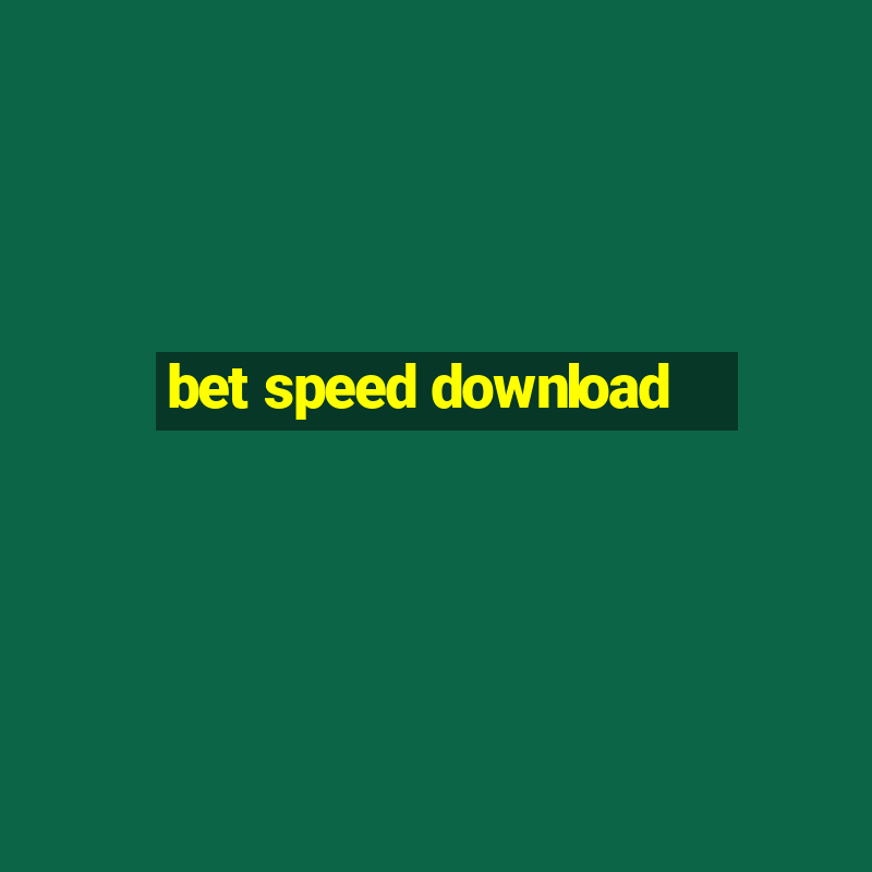 bet speed download