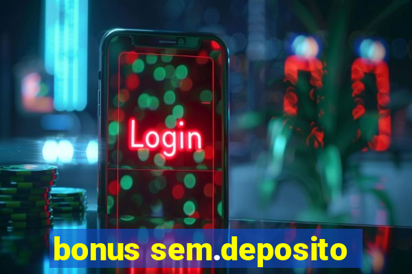 bonus sem.deposito