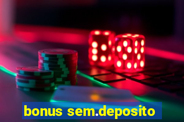 bonus sem.deposito