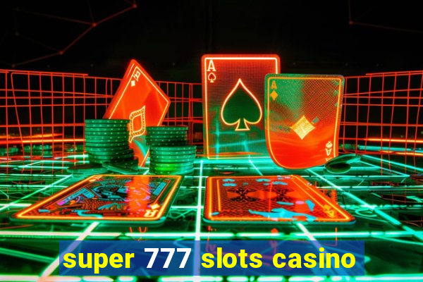 super 777 slots casino