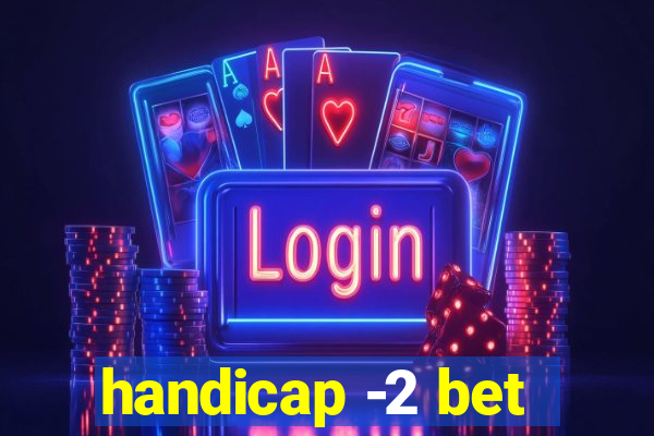 handicap -2 bet