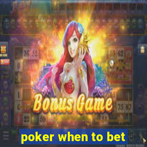 poker when to bet