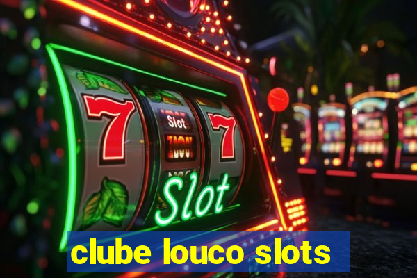 clube louco slots