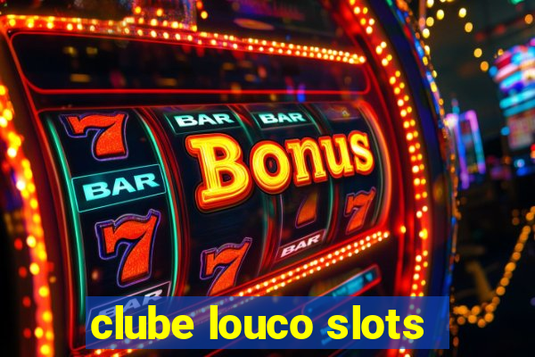 clube louco slots