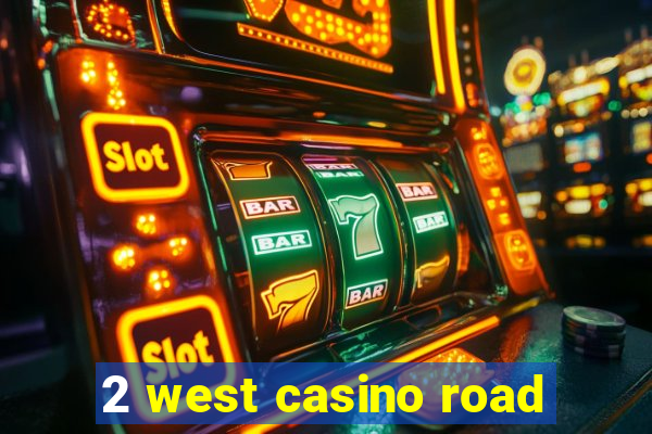 2 west casino road