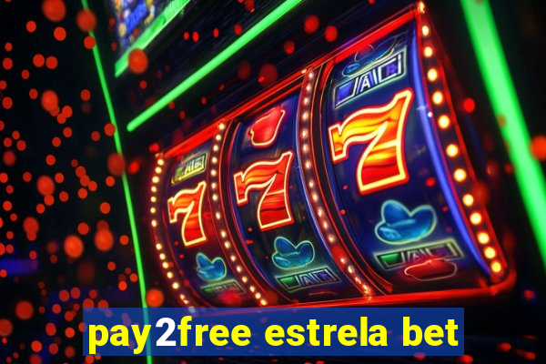 pay2free estrela bet