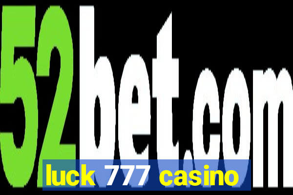 luck 777 casino