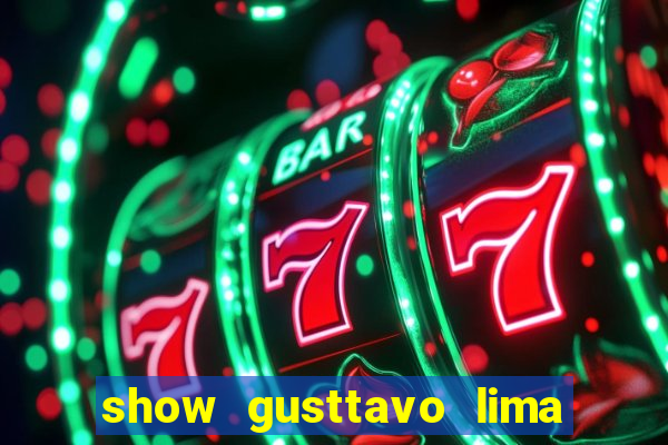 show gusttavo lima porto alegre 2024