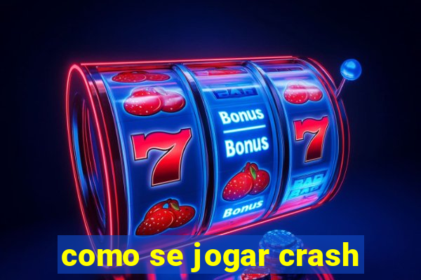 como se jogar crash