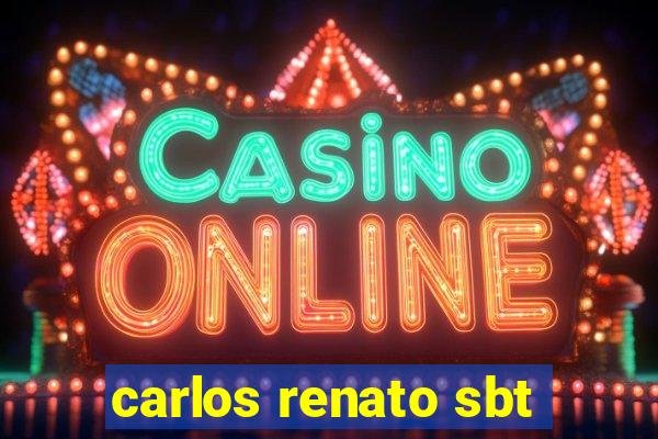 carlos renato sbt