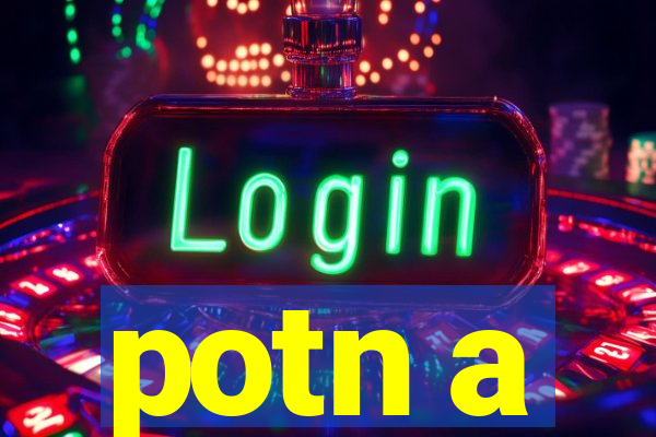 potn a