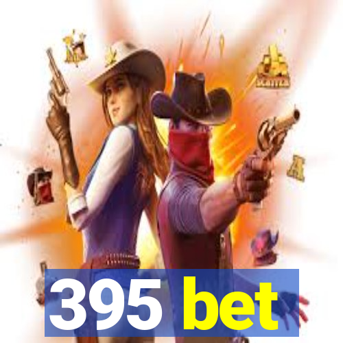 395 bet