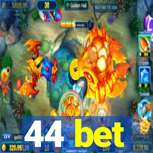 44 bet