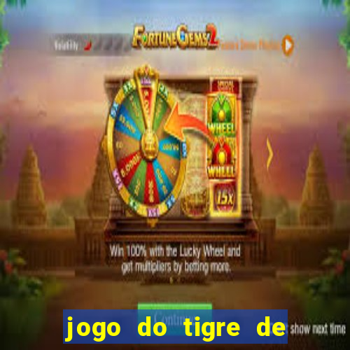 jogo do tigre de ganhar dinheiro